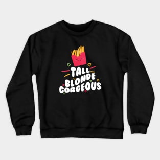 Tall Blonde Gorgeous Crewneck Sweatshirt